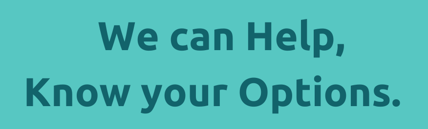 We can help, know your options banner