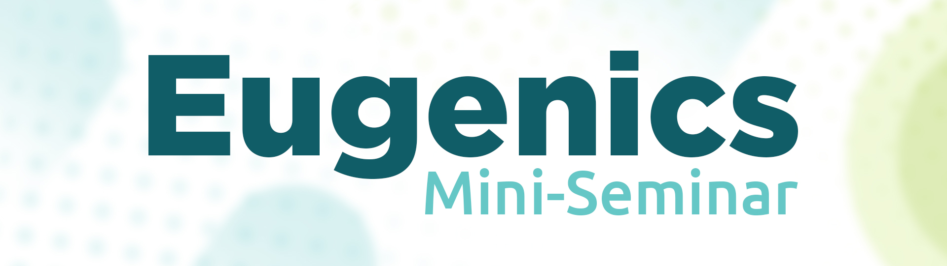EugenicsMiniSeminar.jpg?Revision=9Fv&Timestamp=SXbP78